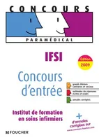 IFSI concours d'entrée Edition 2009, concours d'entrée en Institut de formation en soins infirmiers