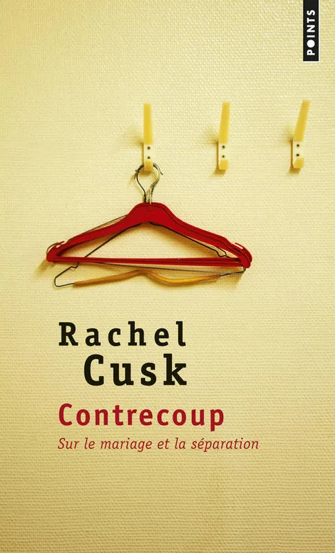 Contrecoup, Sur le mariage et la séparation Rachel Cusk