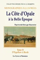 COTE D'OPALE A LA BELLE EPOQUE II (D'EQUIHEM A BERCK)