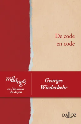 Mélanges en l'honneur du doyen Georges Wiederkehr, De code en code