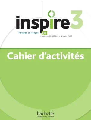 Inspire 3 Cahier d'activités + audio en téléchargement, Méthode de français