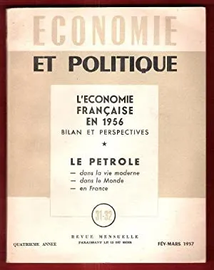 Economie et Politique n° 31-32 . Février-Mars 1957 : L'économie Française En 1956 : Bilan et Perspectives - Le Pétrole - Dans La vie Moderne - Dans le Monde - En France