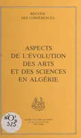 Aspects de l'évolution des arts et des sciences en Algérie