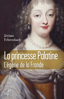 Princesse palatine, L'égérie de la Fronde