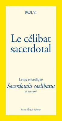 Sacerdotalis caelibatus, Lettre encyclique de sa sainteté le pape paul vi sur le célibat sacerdotal...
