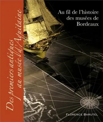 Au fil de l'histoire des musées de Bordeaux, Des premiers antiques au musée d'aquitaine