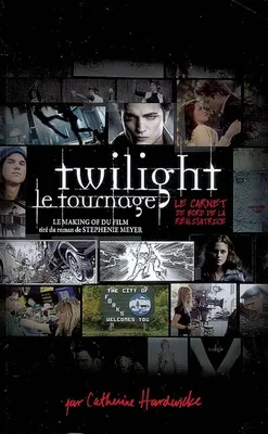 Twilight le tournage - Le Carnet de bord de la réalisatrice, carnet de bord de la réalisatrice