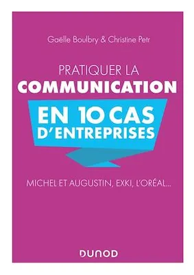 Pratiquer la communication en 10 cas d'entreprises, Michel et Augustin, EXKI, l'Oréal...