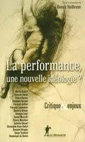La performance, une nouvelle idéologie ?, critiques et enjeux