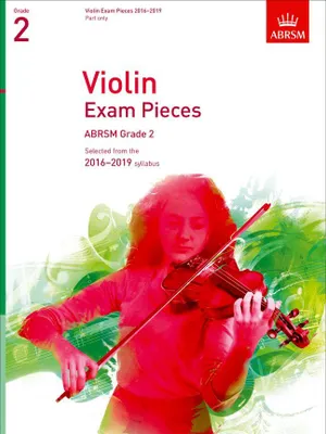 Violin Exam Pieces 2016-2019 Grade 2 (Part), Selected from the 2016-2019 syllabus
