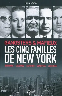 Gangsters & mafieux, les cinq familles de New York