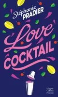 LOVE COCKTAIL, Le nouveau roman de Stéphanie Pradier : une romance douce et sexy dans l univers des bartenders
