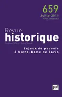 Revue historique 2011 - n° 659, Enjeux de pouvoir à Notre-Dame de Paris
