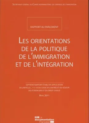 Les orientations de la politique de l'immigration - Rapport 2010 Secrétariat Général du CICI, 7E RAPPORT ETABLI EN APPLICATION DE L'ARTICLE L.111-10 DU CODE DE L'ENTREE ET...