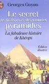 Secret des batisseurs des grandes pyramides (Le), Khéops
