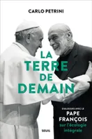 La Terre de demain, Dialogues avec le pape françois sur l'écologie intégrale