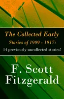 The Collected Early Stories of 1909 - 1917: 14 previously uncollected stories!