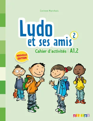 Ludo et ses amis 2 - Niv.A1.2 - Cahier d'activités