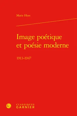 Image poétique et poésie moderne, 1913-1947