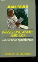 Passez une année avec moi meditations quotidiennes Jean-Paul II