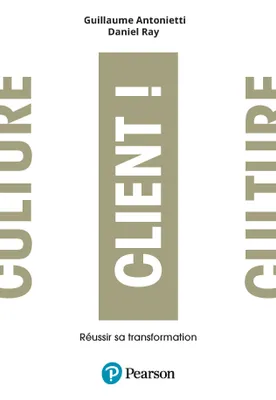 Culture client !, Réussir sa transformation