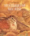mysterieuse becasse