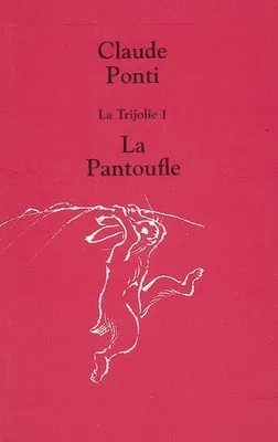 trijolie 1 la pantoufle, Volume 1, La pantoufle