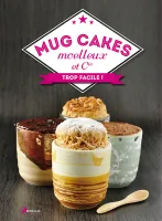 Mug cakes, moelleux et Cie