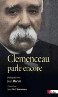 Clemenceau parle encore. Dialogues avec Jean Martet