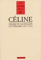 Cahiers Céline., 2, Céline et l'actualité littéraire, (1957-1961)