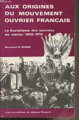 Aux origines du mouvement ouvrier français, Le socialisme des ouvriers de métier, 1830-1914