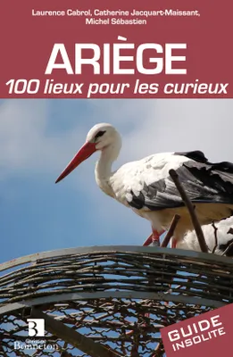 Ariège - 100 lieux pour les curieux