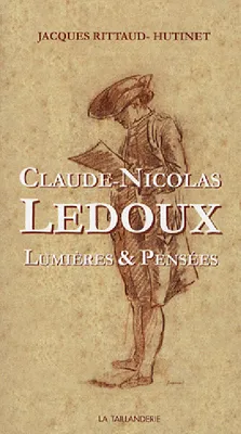 Claude-Nicolas Ledoux : Lumi√®res et pens√©es, lumières & pensées