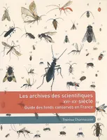 Les archives personnelles des scientifiques guide du chercheur, guide des fonds conservés en France