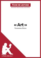 Art de Yasmina Reza (Fiche de lecture), Analyse complète et résumé détaillé de l'oeuvre