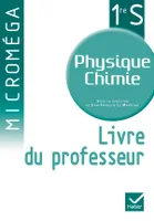 Microméga Physique-Chimie 1re S éd. 2011 - Livre du professeur