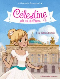 1, Célestine, petit rat de l'Opéra / Le palais des fées, Célestine, petit rat de l'Opéra - tome 1