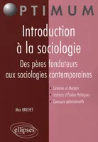 Introduction à la sociologie. Des pères fondateurs aux sociologies contemporaines, des pères fondateurs aux sociologies contemporaines