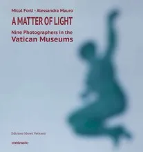 A Matter of Light: Nine Photographers in the Vatican Museum /anglais