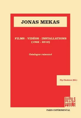 Jonas Mekas : films, vidéos, installations (1962-2012), films, vidéos, installations, 1962-2012