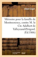 Mémoire pour la famille de Montmorency, contre M. le Cte Adalbert de Talleyrand-Périgord.