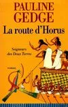 Seigneurs des Deux-Terres., 3, Seigneurs des deux terres Tome III : La route d'Horus, roman