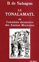 Le Tonalamatl ou Calendrier divinatoire des anciens Mexicains, Histoire générale des choses de la Nouvelle-Espagne