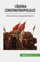Căderea Constantinopolului, Sfârșitul brutal al Imperiului Bizantin