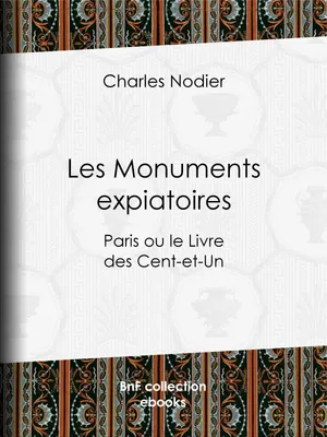Les Monuments expiatoires, Paris ou le Livre des Cent-et-Un