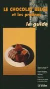 Chocolat belge et pralines (Le), le guide