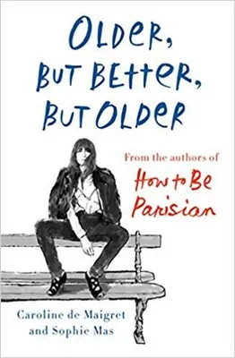 Older but Better, but Older From the Authors of How to be Parisian (Edition Doubleday US) /anglais
