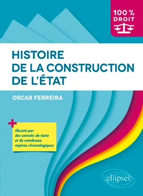 Histoire de la construction de l'État, Illustré par des extraits de texte et de nombreux repères chronologiques