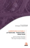 Carrefours culturels : Littérature - Traduction - Didactique, Actes du Colloque international organisé le 29 mai 2021 à l'Université des Langues étrangères de Beijing