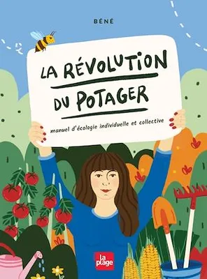 La révolution du potager, Manuel d'écologie individuelle et collective